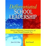 Differentiated School Leadership : Effective Collaboration, Communication, and Change Through Personality Type