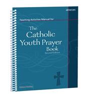 The Catholic Youth Prayer Book Teaching Activities Manual