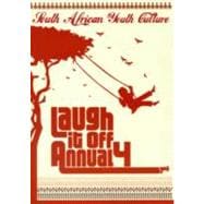 Laugh It Off Annual 4 South African Youth Culture