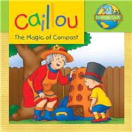 Caillou: The Magic of Compost Ecology Club