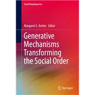 Generative Mechanisms Transforming the Social Order