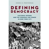 Defining Democracy Electoral Reform and the Struggle for Power in New York City