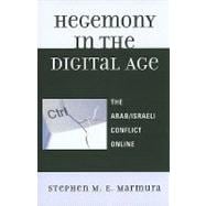Hegemony in the Digital Age The Arab/Israeli Conflict Online