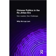 Chinese Politics in the Hu Jintao Era: New Leaders, New Challenges: New Leaders, New Challenges,9780765617736