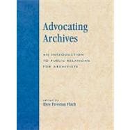 Advocating Archives An Introduction to Public Relations for Archivists