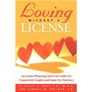 Loving Without A License - An Estate Planning Survival Guide For Unmarried Couples And Same Sex Partners