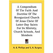 A Compendium of the Faith and Doctrine of the Reorganized Church of Jesus Christ of Latter-day Saints for Its Ministry, Church Schools, and Members