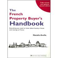 The French Property Buyer's Handbook: Everything You Need to Know about Buying a House and Moving to France