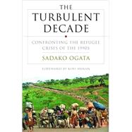 The Turbulent Decade: Confronting the Refugee Crises of the 1990s