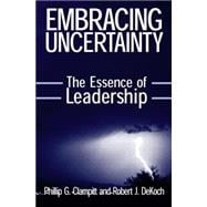 Embracing Uncertainty: The Essence of Leadership: The Essence of Leadership