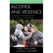 Alcohol and Violence The Nature of the Relationship and the Promise of Prevention