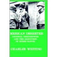 American Deserter : General Eisenhower and the Execution of Eddie Slovik