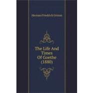 The Life And Times Of Goethe