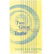 Two Great Truths: A New Synthesis of Scientific Naturalism and Christian Faith