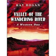 Valley of the Wandering River: A Western Duo
