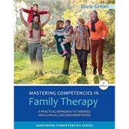Mastering Competencies in Family Therapy A Practical Approach to Theory and Clinical Case Documentation, Loose-Leaf Version, 3rd Edition