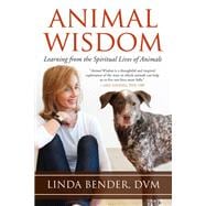 Animal Wisdom Learning from the Spiritual Lives of Animals