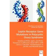 Leptin Receptor Gene Mutations in Polycystic Ovary Syndrome: Genetics of Pcos, Leptin, and Pcos, Mutations in Lepr Gene, Novel Snp in Lepr Gene in 12th Exon, Standardization of Lep,ins, and Insvntr Genes