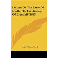 Letters of the Early of Dudley to the Bishop of Llandaff