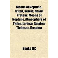 Moons of Neptune : Triton, Nereid, Naiad, Proteus, Moons of Neptune, Atmosphere of Triton, Larissa, Galatea, Thalassa, Despina