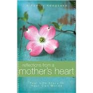 Reflections from a Mother's Heart: Your Life Story in Your Own Words: A Family Keepsake