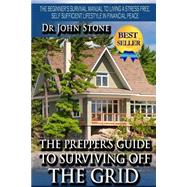 The Prepper's Guide to Surviving Off the Grid