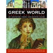 The Greek World: Ancient People & Places Everyday life in the ancient world - a fascinating study of fashion, buildings, food, sport, social routines, drama and poetry with 500 paintings, sculptures and maps