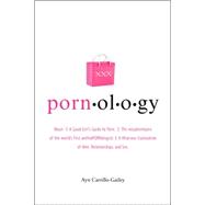 Pornology: noun--1: A Good Girl's Guide to Porn, 2: The Misadventures of the World's First AnthroPORNnologist, 3: A Hilarious Exploration of Men, Relationships,