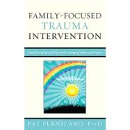 Family-focused Trauma Intervention: Using Metaphor and Play With Victims of Abuse and Neglect