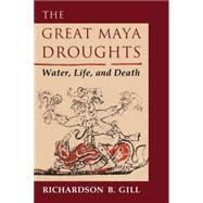The Great Maya Droughts: Water, Life, and Death