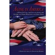 Aging in America : A Wake-up Call and Call to Action for Seniors and Those Who Love and Serve Them