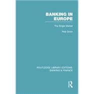 Banking in Europe (RLE Banking & Finance): The Single Market