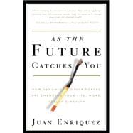 As the Future Catches You How Genomics & Other Forces Are Changing Your Life, Work, Health & Wealth