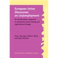 European Union Discourses on Un/Employment: An Interdisciplinary Approach to Employment Policy-Making and Organizational Change