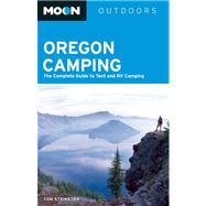 Moon Oregon Camping The Complete Guide to Tent and RV Camping