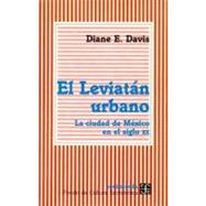 El Leviatán urbano. La ciudad de México en el siglo XX