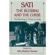 Sati, the Blessing and the Curse The Burning of Wives in India