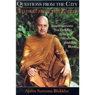 Questions from the City, Answers from the Forest Simple Lessons You Can Use from a Western Buddhist Monk