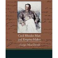 Cecil Rhodes Man and Empire-maker