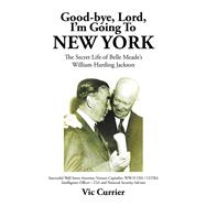 Good-bye, Lord, I'm Going to New York: The Secret Life of Belle Meade's William Harding Jackson