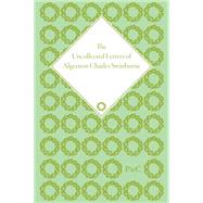 The Uncollected Letters of Algernon Charles Swinburne