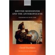 British Modernism and the Anthropocene Experiments with Time