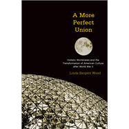 A More Perfect Union Holistic Worldviews and the Transformation of American Culture after World War II