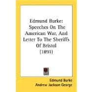 Edmund Burke : Speeches on the American War, and Letter to the Sheriffs of Bristol (1891)