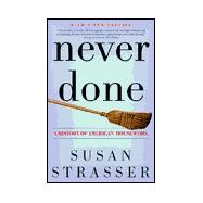 Never Done : A History of American Housework