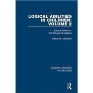 Logical Abilities in Children: Volume 2: Logical Inference: Underlying Operations