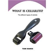 What Is Cellulite?: The Different Types of Cellulite