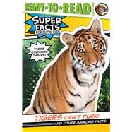 Tigers Can't Purr! And Other Amazing Facts (Ready-to-Read Level 2)