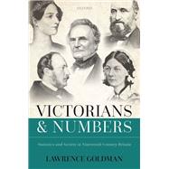 Victorians and Numbers Statistics and Society in Nineteenth Century Britain