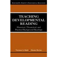 Teaching Developmental Reading : Historical, Theoretical, and Practical Background Readings